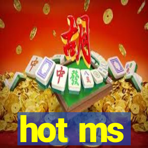 hot ms